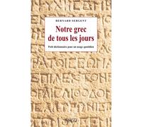 Notre grec de tous les jours Dictionnaire des mots français d'origine grecque - Bernard Sergent - Imago - broché - Dictionnaire et encyclopédie