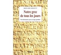 Notre grec de tous les jours: Dictionnaire des mots français d'origine grecque