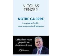Notre guerre: Le crime et l'oubli : pour une pensée stratégique