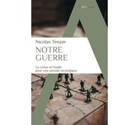 Notre guerre Le crime et l'oubli : pour une pensée stratégique - Nicolas Tenzer - Alpha / Humensis - Poche - Essai