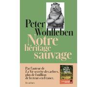 Notre Héritage Sauvage - Comment Nos Instincts Nous Dirigent Et Ce Que Cela Signifie Pour Notre Avenir