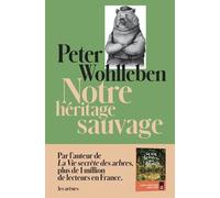 Notre Héritage Sauvage - Comment Nos Instincts Nous Dirigent Et Ce Que Cela Signifie Pour Notre Avenir