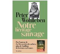 Notre Héritage Sauvage - Comment Nos Instincts Nous Dirigent Et Ce Que Cela Signifie Pour Notre Avenir