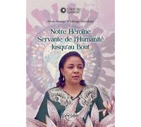 Notre Héroïne Servante de l'Humanité Jusqu'au Bout - Annie Anunga W'olongo Hawokani - Persee - broché - Essai