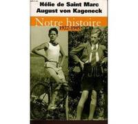 Notre histoire (1922-1945) conversation avec etienne de montety Helis De Saint Marc Et August Von Kageneck (Auteur)