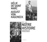 Notre histoire (1922-1945) Hélie de Saint Marc (Auteur), August von Kageneck (Auteur), Etienne de Montety (Auteur)