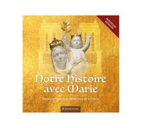 Notre Histoire avec Marie: Edition spéciale Notre-Dame de Paris