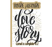 Notre Histoire | Carnet à compléter à deux | Le Journal Intime pour les Couples | Carnet à remplir en Amoureux |: Cadeau original Homme ou Femme | ... amoureux et à offrir à son ou sa chérie