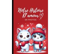 Notre histoire d’amour en photos: Carnet de souvenirs de couple à remplir | Noter vos meilleurs 100 moments et coller des 100 photos | Album photo ... anniversaire, mariage, Saint Valentin.