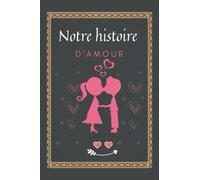 Notre histoire d’amour: Livre à compléter en couple. Un cadeau original et personnalisé pour un couple amoureux ; anniversaire, mariage, Saint Valentin. Un Carnet de souvenirs à remplir à deux.
