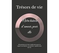 Notre histoire d’amour, selon elle: 150 questions sur votre couple pour poser un regard, une histoire, un souvenir… à garder toute une vie.
