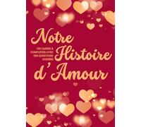 Notre Histoire d'Amour: Livre à compléter en couple pour redécouvrir votre partenaire grâce à des questions guidées | Carnet de souvenirs à remplir ensemble, toi et moi | Cadeau original