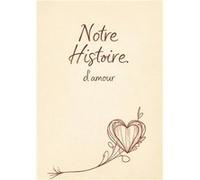 Notre Histoire d'amour raconte-ton histoireraconte-ton histoire (Auteur)