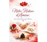 Notre Histoire d'Amour, Un Lien Rien qu'à Nous: Un livre à compléter en couple. Le cadeau idéal pour célébrer l'amour - conservez vos plus beaux ... mariage, un anniversaire ou des fiançailles
