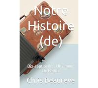 Notre Histoire (de): Dix-sept perles. Un amour. Un Berlin.