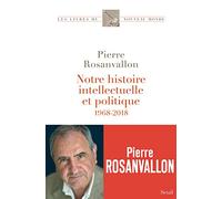 Notre Histoire Intellectuelle Et Politique - 1968-2018
