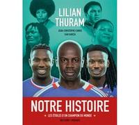 Notre Histoire - Les étoiles d'un champion du monde Lilian Thuram (Scénario), Jean-Christophe Camus (Scénario), Sam Garcia (Dessinateur), Hugo Poupelin (Coloriste)