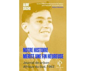 Notre histoire mérite une fin heureuse - Journal de prison, Afrique du Sud, 1963