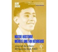 Notre histoire mérite une fin heureuse - Journal de prison, Afrique du Sud, 1963