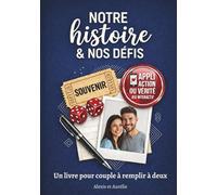NOTRE HISTOIRE & NOS DÉFIS : Livre de couple à remplir à deux: Journal guidé pour écrire votre histoire, s'affronter en duel (Quiz & Jeux) et pimenter ... d'activités pour renforcer votre complicité