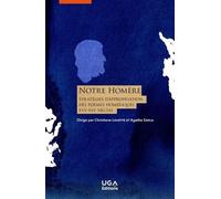 Notre Homère - Stratégies D'appropriation Des Poèmes Homériques (Xvie-Xxie Siècle)