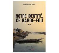 Notre identité, ce garde-fou Récit - Mohamaké Hyabié - L'harmattan - broché - Récit