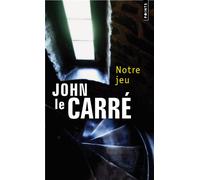 Notre jeu - John Le Carré - Points - Poche - Roman