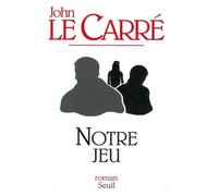 Notre jeu - John Le Carré - Seuil - broché - Livre