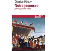 Charles Péguy – Notre jeunesse précédé par De la raison – Préface Jean Bastaire – Gallimard