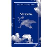 Notre jeunesse Olivier Saccomano (Auteur)