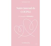 Notre journal de couple: A compléter ENSEMBLE pour se découvrir vraiment