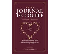 Notre journal de couple: Questions, souvenirs, rêves et moments à partager à deux