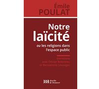 Notre Laïcité ! - Ou Les Religions Dans L'espace Public