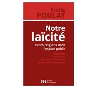 Notre Laïcité ! - Ou Les Religions Dans L'espace Public