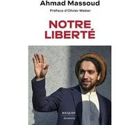 Notre liberté Ahmad Massoud (Auteur), Olivier Weber (Auteur)
