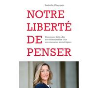 Notre liberté de penser: Comment défendre nos démocraties face aux menaces numériques