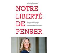 Notre liberté de penser: Comment défendre nos démocraties face aux menaces numériques