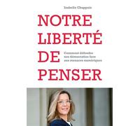 Notre liberté de penser Comment défendre nos démocraties face aux menaces numériques - Isabelle Chappuis - Presses Polytechniques Romandes - broché - Essai