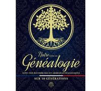 Notre Livre de Généalogie - suivi des recherches et arbres généalogiques sur 10 générations: Carnet de généalogie à remplir pour reconstituer, ... ainsi que vos origines à votre descendance
