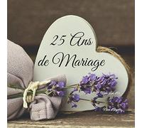 Notre Livre d'Or - 25 ANS de mariage - Noces d'Argent: Un joli cadre par page pour des messages uniques - cadeau pour anniversaire mariés - 100 pages - Beau format 21X21cm