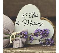 Notre Livre d'Or - 45 ANS de mariage - Noces de Vermeil: Un joli cadre par page pour des messages uniques - cadeau anniversaire mariés 100 pages - Beau format