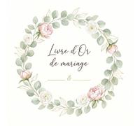 Notre Livre d'Or de Mariage: Messages, vœux et souvenirs de nos invités