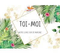 Notre livre d'or de mariage: Thème Exotique / Tropical Chic - 100 pages - Personnalisable avec photos