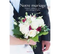 Notre mariage Préparer, célébrer et vivre votre mariage à l'église - La Diffusion Catéchistique-Lyon - Tardy Eds - relié - Guide