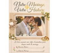 Notre Mariage, Votre Histoire: Livre-souvenir et livre de défis pour invités | Cadeau Invités Mariage | Animation soirée mariage n main avec guide animateur inclus
