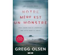 Notre mère est un monstre: Trois soeurs face à l'horreur : une lutte pour la vérité