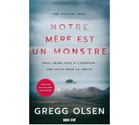 Notre mère est un monstre Trois soeurs face à l'horreur : une lutte pour la vérité - Gregg Olsen - Dark Side - broché - Récit