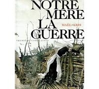 Notre mère la guerre, tome 1 : Première complainte