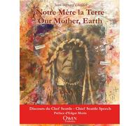 Notre mère la terre · Our mother, Earth Discours du Chef Seattle · Chief Seattle speeach - Jean-Bernard Chardel - Owen Publishing - broché - Essai