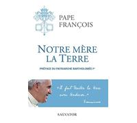 NOTRE MERE LA TERRE. Une lecture chrétienne du défi de l'environnement